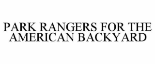 PARK RANGERS FOR THE AMERICAN BACKYARD