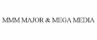 MMM MAJOR & MEGA MEDIA