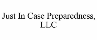 JUST IN CASE PREPAREDNESS, LLC