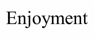 ENJOYMENT