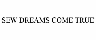 SEW DREAMS COME TRUE