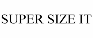 SUPERSIZE IT