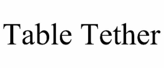TABLE TETHER