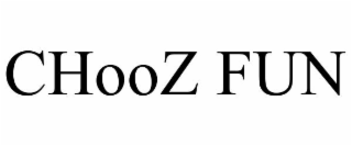 CHOOZ FUN