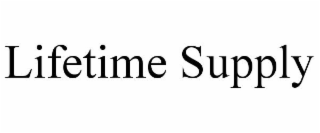 LIFETIME SUPPLY