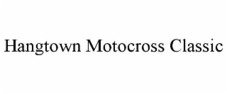 HANGTOWN MOTOCROSS CLASSIC