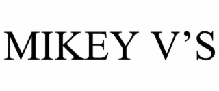 MIKEY V'S