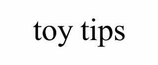 TOY TIPS