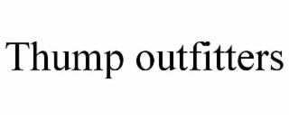 THUMP OUTFITTERS