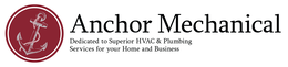 ANCHOR MECHANICAL DEDICATED TO SUPERIOR HVAC & PLUMBING SERVICES FOR YOUR HOME AND BUSINESS