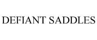 DEFIANT SADDLES