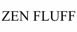 ZEN FLUFF