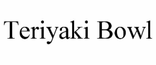 TERIYAKI BOWL