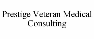 PRESTIGE VETERAN MEDICAL CONSULTING
