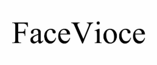 FACEVIOCE