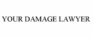YOUR DAMAGE LAWYER
