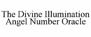 THE DIVINE ILLUMINATION ANGEL NUMBER ORACLE
