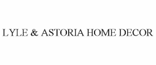 LYLE & ASTORIA HOME DECOR