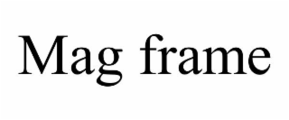 MAG FRAME