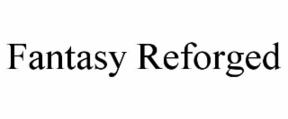 FANTASY REFORGED