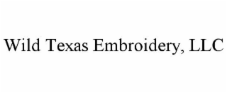 WILD TEXAS EMBROIDERY, LLC