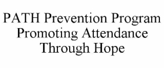 PATH PREVENTION PROGRAM PROMOTING ATTENDANCE THROUGH HOPE