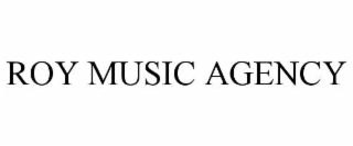 ROY MUSIC AGENCY
