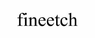 FINEETCH