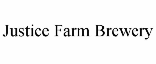 JUSTICE FARM BREWERY