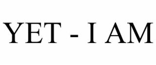 YET - I AM