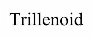 TRILLENOID