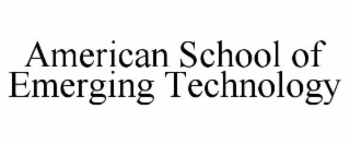 AMERICAN SCHOOL OF EMERGING TECHNOLOGY