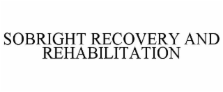 SOBRIGHT RECOVERY AND REHABILITATION
