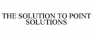 THE SOLUTION TO POINT SOLUTIONS
