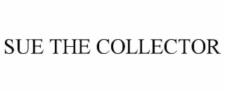SUE THE COLLECTOR