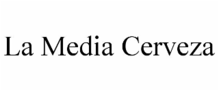 LA MEDIA CERVEZA