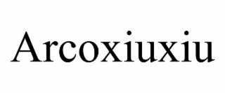 ARCOXIUXIU