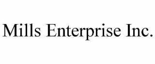 MILLS ENTERPRISE INC.
