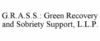 G.R.A.S.S.: GREEN RECOVERY AND SOBRIETY SUPPORT, L.L.P.