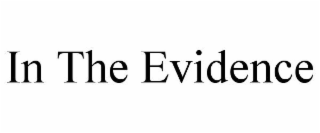 IN THE EVIDENCE