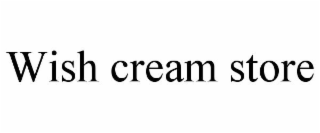 WISH CREAM STORE