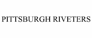 PITTSBURGH RIVETERS