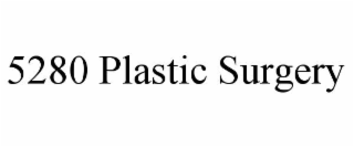 5280 PLASTIC SURGERY