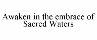 AWAKEN IN THE EMBRACE OF SACRED WATERS