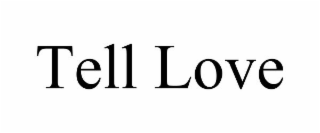 TELL LOVE