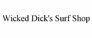 WICKED DICK'S SURF SHOP