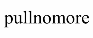 PULLNOMORE