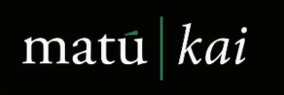 MATU KAI