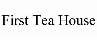 FIRST TEA HOUSE