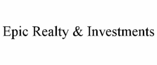 EPIC REALTY & INVESTMENTS